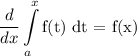 \displaystyle\frac{d}{dx} \int\limits^x_a \text{f(t) dt = f(x)}