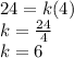 24 = k(4)\\k = \frac{24}{4}\\k = 6