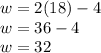 w = 2(18)-4\\w = 36-4\\w = 32