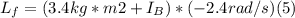 L_{f} = (3.4 kg*m2 + I_{B} ) * (-2.4 rad/s)   (5)