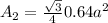 A_{2}=\frac{\sqrt{3} }{4} 0.64a^{2}
