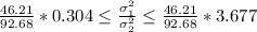 \frac{46.21}{92.68 }  * 0.304   \le \frac{\sigma_1^2}{\sigma_2^2} \le \frac{46.21}{92.68 }  * 3.677
