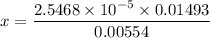 x = \dfrac{2.5468 \times 10^{-5} \times 0.01493}{0.00554}