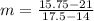 m = \frac{15.75-21}{17.5-14}