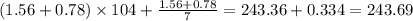 (1.56 +0.78) \times 104 +\frac{1.56+0.78}{7}=243.36 +0.334=243.69