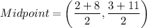 Midpoint=\left(\dfrac{2+8}{2},\dfrac{3+11}{2}\right)