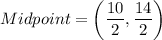 Midpoint=\left(\dfrac{10}{2},\dfrac{14}{2}\right)