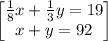 \begin{bmatrix}\frac{1}{8}x+\frac{1}{3}y=19\\ x+y=92\end{bmatrix}