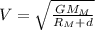 V = \sqrt\frac{GM_M}{R_M +d}