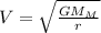 V = \sqrt\frac{GM_M}{r}