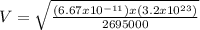 V = \sqrt{\frac{(6.67x10^{-11})x(3.2x10^{23})}{2695000}