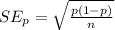 SE_p = \sqrt{\frac{p(1-p)}{n}}