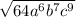 \sqrt{64a^6b^7c^9}