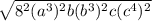 \sqrt{8^2(a^3)^2b(b^3)^2c(c^4)^2}
