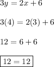 3y=2x+6\\\\3(4)=2(3)+6\\\\12=6+6\\\\\boxed{12=12}
