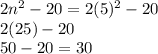 2n^2-20=2(5)^2-20\\2(25)-20\\50-20=30