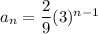a_n=\dfrac{2}{9}(3)^{n-1}