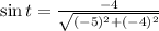 \sin t = \frac{-4}{\sqrt{(-5)^{2}+(-4)^{2}}}
