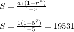 S= \frac{ a_{1}(1-r^{n})  }{1-r} \\  \\&#10;S= \frac{1(1- 5^{7}) }{1-5}=19531 