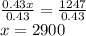 \frac{0.43x}{0.43}=\frac{1247}{0.43}\\x=2900