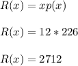 R(x)=xp(x)\\\\R(x)=12*226\\\\R(x)=2712