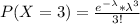 P(X = 3) = \frac{e^{- \lambda} * \lambda^{3}}{3!}