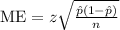 \text{ME}=z\sqrt{\frac{\hat{p}(1-\hat{p})}{n}}
