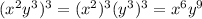 (x^{2}y^{3})^{3} =(x^{2} )^{3}(y^{3})^{3}=x^{6}y^{9}