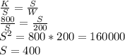 \frac{K}{S} =\frac{S}{W}\\\frac{800}{S} =\frac{S}{200}\\S^{2}  =800*200=160000\\S=400
