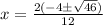 x=\frac{2(-4\pm \sqrt{46}) }{12}