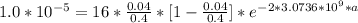 1.0 *10^{-5} = 16 * \frac{0.04}{0.4 }  * [1 - \frac{0.04}{0.4} ] * e^{-2 * 3.0736 *10^{9} * a}
