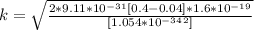 k  =  \sqrt{ \frac{2 * 9.11 *10^{-31 } [0.4 - 0.04] * 1.6*10^{-19}}{[1.054*10^{-34}^2]} }