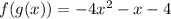 f(g(x)) = -4x^2-x-4