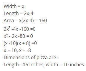 The length of a rectangular pizza is 4 in. less than twice its width. the area of the pizza is 160 i