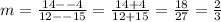 m =  \frac{14 -  - 4}{12 -  - 15}  =  \frac{14 + 4}{12 + 15}  =  \frac{18}{27}  = \frac{2}{3}   \\