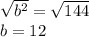 \sqrt{b^2} =\sqrt{144}\\b=12