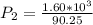 P_2 =  \frac{1.60 *10^3}{90.25}