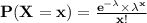 \bold{P(X=x) = \frac{e^{-\lambda} \times \lambda^{x}} {x!}}