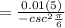 = \frac{0.01(5)}{-csc^{2}\frac{\pi}{6} }