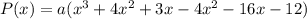 P(x)=a(x^3+4x^2+3x-4x^2-16x-12)