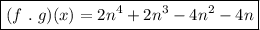 \boxed{(f~.~g)(x) = 2n^4 + 2n^3 - 4n^2 -4n}