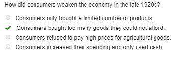 How did consumers weaken the economy in the late 1920s? Consumers only bought a limited number of pr