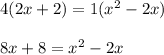 4(2x + 2) = 1(x^2 - 2x)\\\\8x + 8 = x^2 - 2x\\\\