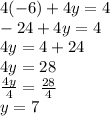 4(-6)+4y = 4\\-24+4y = 4\\4y = 4+24\\4y = 28\\\frac{4y}{4} = \frac{28}{4}\\y = 7