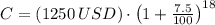 C = (1250\,USD)\cdot \left(1+\frac{7.5}{100} \right)^{18}