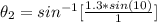 \theta _2  =  sin^{-1}[\frac{1.3 * sin(10)}{1} ]