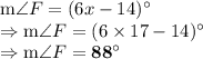 \text{m}\angle F = (6x-14)^\circ\\\Rightarrow \text{m}\angle F = (6\times 17-14)^\circ\\\Rightarrow \text{m}\angle F = \bold{88^\circ}