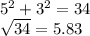 5^{2} + 3^{2}  = 34\\\sqrt{34} = 5.83