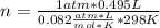n=\frac{1 atm*0.495 L}{0.082\frac{atm*L}{mol*K}*298 K }