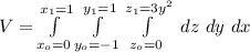 V = \int \limits ^{x_1 = 1}_{x_o=0}  \int \limits  ^{y_1 = 1}_{y_o=-1}    \int \limits ^{z_1 = 3y^2}_{z_o=0}  \ dz \ dy \ dx